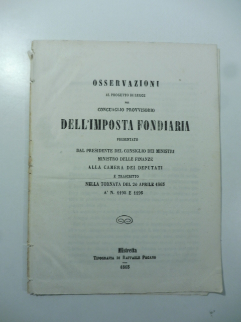 Osservazioni al progetto di legge pel Conguaglio provvisorio dell'imposta fondiaria presentato dal Presidente del Consiglio dei Ministri... alla Camera dei Deputati